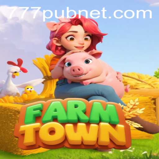 Explore FarmTown: The Engaging World of Agriculture Simulation with 777pub