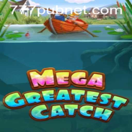 Explore the World of MegaGreatestCatch: The Ultimate Gaming Experience at 777pub